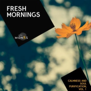 Fresh Mornings - Calmness and Soul Purification, Vol. 1