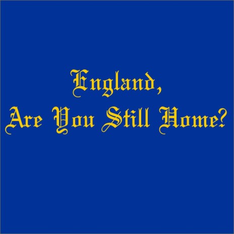 England, Are You Still Home? (feat. Mark Hadley) | Boomplay Music