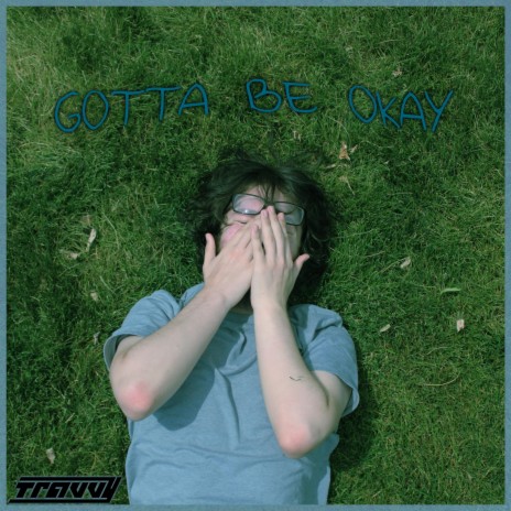 gotta be okay | Boomplay Music