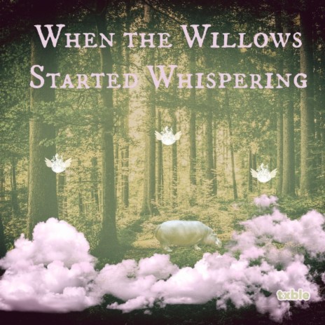 When the Willows Started Whispering