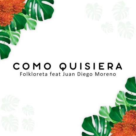 Como quisiera ft. Juan Diego Moreno | Boomplay Music