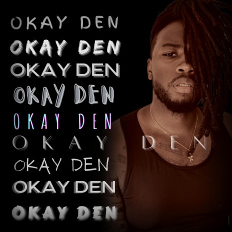 OKAY DEN | Boomplay Music