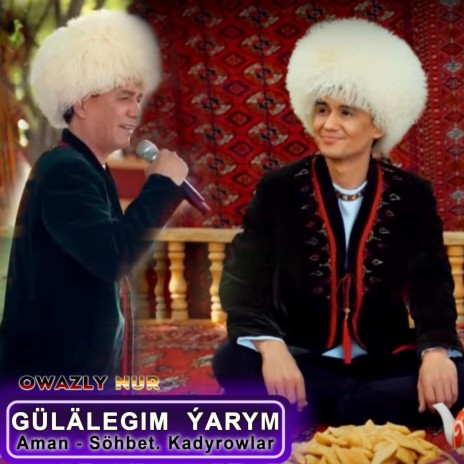 Gülälegim Ýarym (Aman & Söhbet. Kadyrowlar) | Boomplay Music