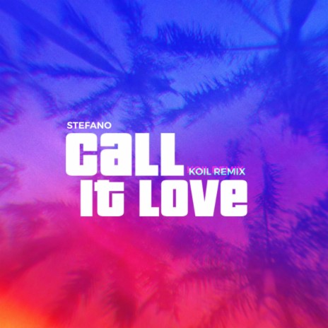 Call It Love (KOIL Remix) | Boomplay Music