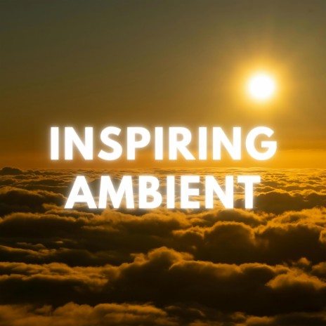 Inspiring Ambient Background | Boomplay Music