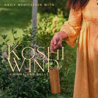 Daily Meditation Music with Koshi Wind Chimes and Gentle Bells, Relax and Stress Relief