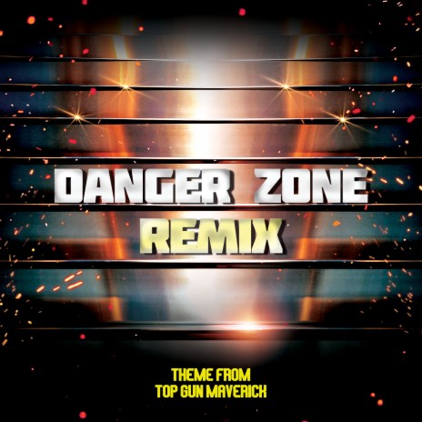 Danger Zone (Theme from Top Gun: Maverick) [Remix] | Boomplay Music