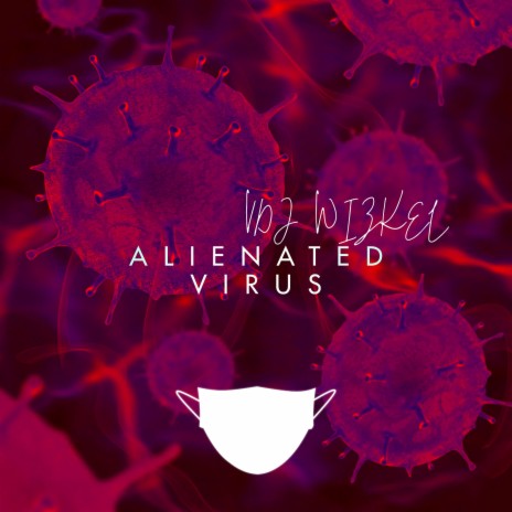 Alienated Virus ft. DJ WIZKEL | Boomplay Music