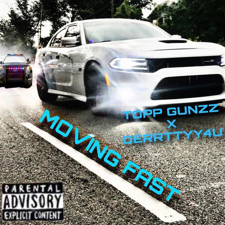 Moving Fast ft. TOPP GUNZZ | Boomplay Music