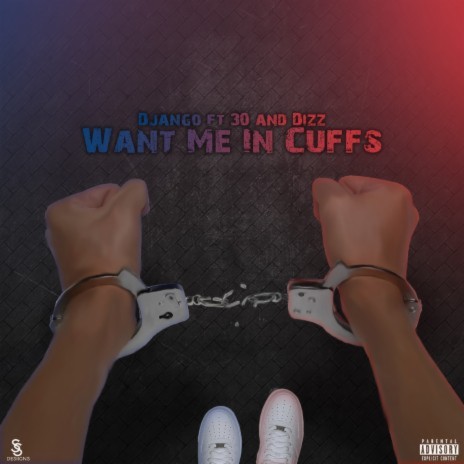 Want Me in Cuffs (feat. 30 & Dizz) | Boomplay Music