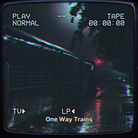 One Way Trains (Radio Edit) | Boomplay Music