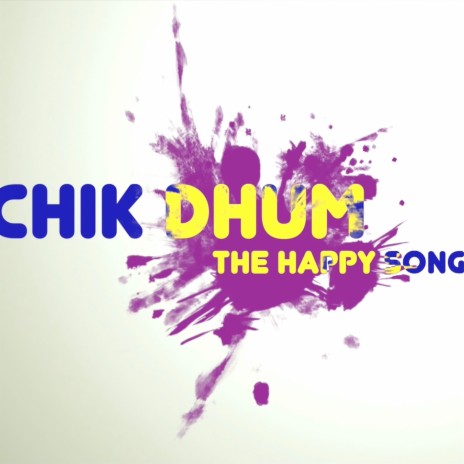 Chik Dhum - The Happy Song ft. Prasad Edlabadkar | Boomplay Music