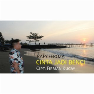 Cinta Jadi Benci