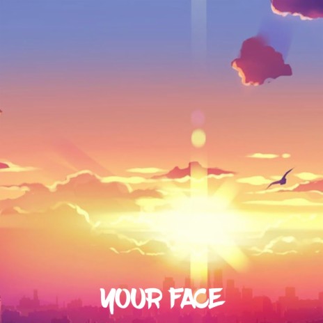 Your Face | Boomplay Music