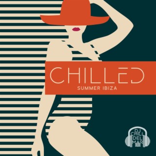 Chilled Summer Ibiza – 2022 Summer Edition of Deep House Chillout Music Mix