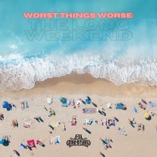 Worst Things Worse: The Long Weekend