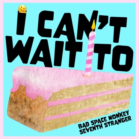 I Can't Wait To (Bad Space Monkey Remix - Clean Version) ft. Seventh Stranger | Boomplay Music