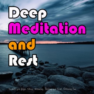 Deep Meditation and Rest: Sounds for Yoga, Sleep, Harmony, Therapy for Soul, Relaxing Time