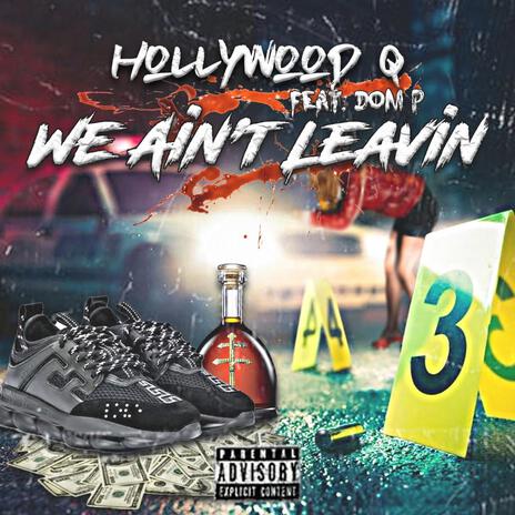 We Aint Leavin ft. Dom P | Boomplay Music