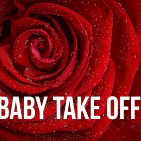 Baby Take Off | Boomplay Music