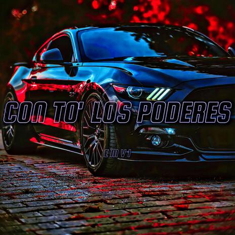 Con To' Los Poderes | Boomplay Music