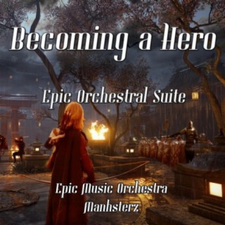 Becoming a Hero (Orchestral Suite)