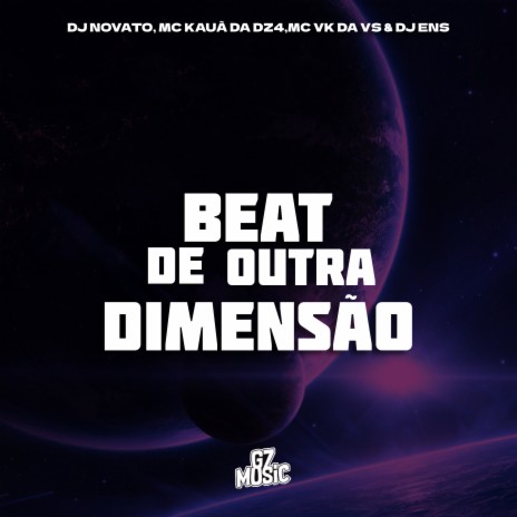 Beat de Outra Dimensão ft. MC KAUÃ DA DZ4, MC VK DA VS & DJ ENS | Boomplay Music