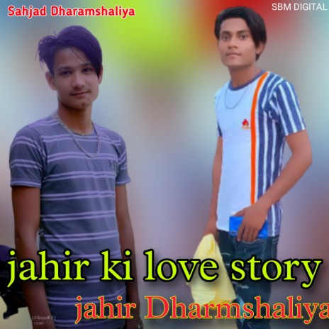 Jahir Ki Love Story ft. Jahir Dharamshaliya | Boomplay Music