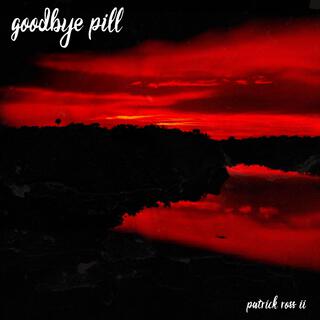 Goodbye Pill lyrics | Boomplay Music