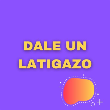 Dale un Latigazo | Boomplay Music