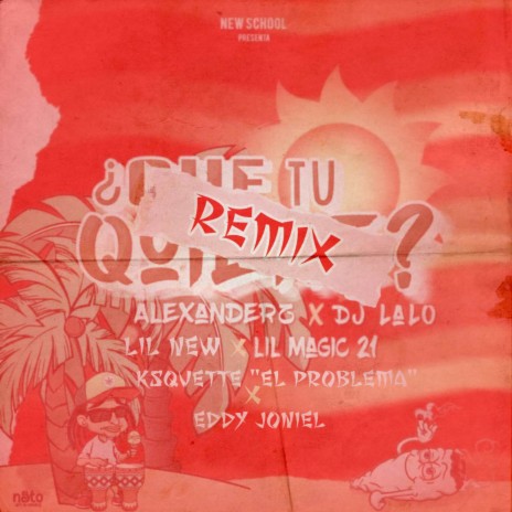 ¿Qué Tu Quiere? (Remix Vol. 2) ft. Ksquette "El Problema", DJ Lalo, Lil New & Eddy Joniel | Boomplay Music