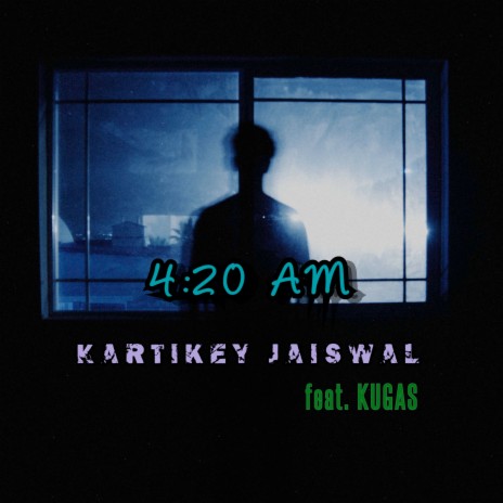 4:20 AM ft. KUGAS | Boomplay Music