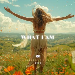 What I am lyrics | Boomplay Music