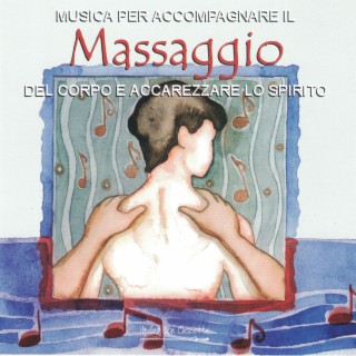 Musica per accompagnare il massaggio del corpo e accarezzare lo spirito (feat. Pepe Gasparini)