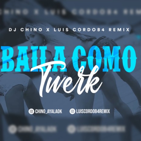 Baila Como Twerk ft. Luis Cordoba Remix
