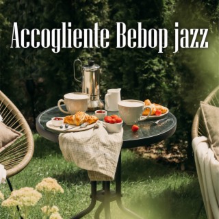 Accogliente Bebop jazz: Ora del tè estivo in giardino e colazione tardiva, Atmosfera domenicale, Jazz per famiglie, Casa estiva in riva al lago