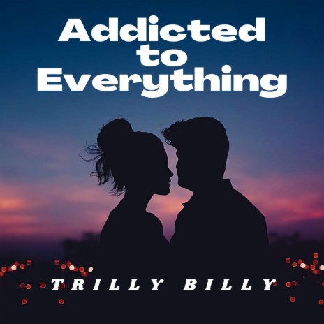 Addicted to Everything | Boomplay Music