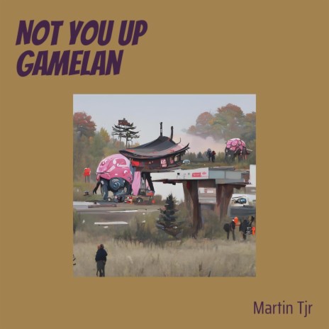 Not You up Gamelan | Boomplay Music