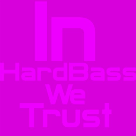 In Hardbass We Trust | Boomplay Music
