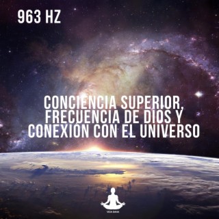 963 Hz Conciencia superior, frecuencia de conexión con el universo