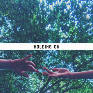 Holding on