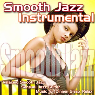 Smooth Jazz Instrumental: Sensual Jazz Guitar, Relaxing Smooth Jazz Music for Dinner, Sleep, Relax