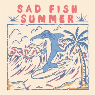 Sad Fish Summer