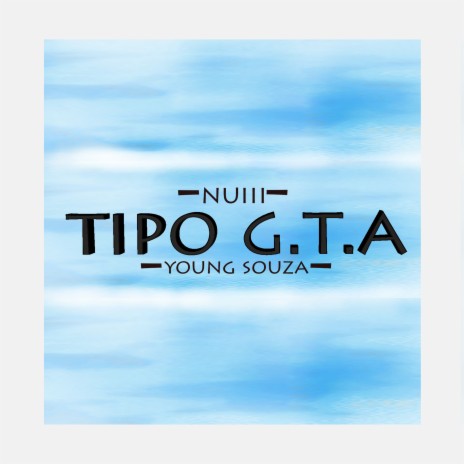 Tipo G.T.A ft. YOUNG SOUZA! | Boomplay Music