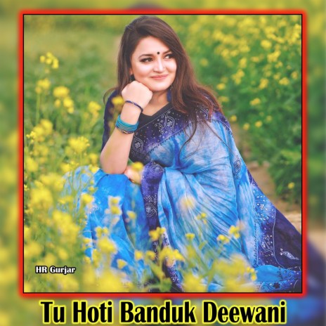 Tu Hoti Banduk Deewani | Boomplay Music