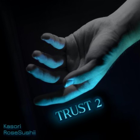 Trust 2 ft. RoseSushii | Boomplay Music