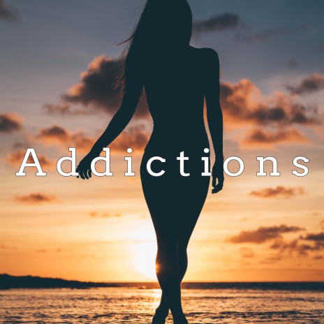 Addictions | Boomplay Music