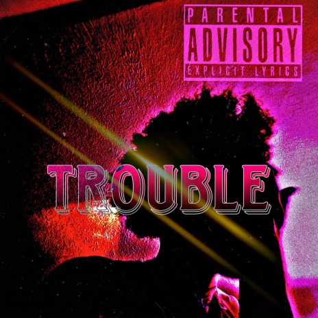 Trouble