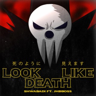 LOOK LIKE DEATH ft. JHBBOSS lyrics | Boomplay Music