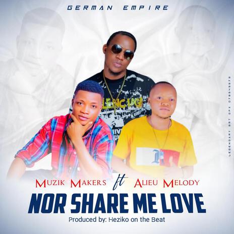 Nor Share Me Love ft. ALIEU MELODY | Boomplay Music